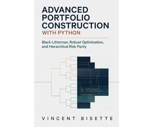 Advanced Portfolio Construction with Python: Black-Litterman, Robust Optimization, and Hierarchical Risk Parity