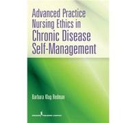 Advanced Practice Nursing Ethics in Chronic Disease SelfManagement - Redman Barbara K. PhD RN FAAN - Springer Publishing Co Inc - Livre en Anglais - Paper Redman Barbara K. PhD RN FAANRedman Barbara K