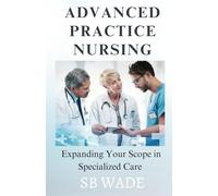 Advanced Practice Nursing: Expanding Your Scope in Specialized Care