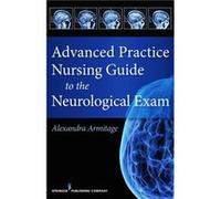 Advanced Practice Nursing Guide to the Neurological Exam - Alexandra Armitage - Springer Publishing Co Inc - Livre en Anglais - Paperback Alexandra ArmitageAlexandra Armitage (Auteur)