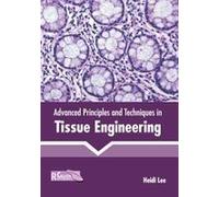 Advanced Principles And Techniques In Tissue Engineering