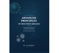 ADVANCED PRINCIPLES OF INFECTIOUS DISEASES: Modern Microbiology, Sepsis Care & Pathogen Pathophysiology: A Guide to Immunology, Genomics, Vaccines, and Global Health Management Strategies.