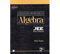 Advanced Problems in Algebra for JEE (Main & Advanced) - 2/e, 2021-22 Session