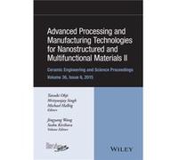 Advanced Processing and Manufacturing Technologies for Nanostructured and Multifunctional Materials II Volume 36 Issue 6 Advanced Processing and Manufacturing Technologies for Nanostructured and Multi