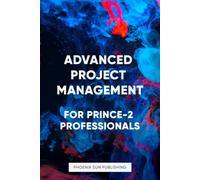 Advanced Project Management For Prince2 Professionals