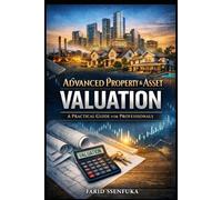 Advanced Property & Asset Valuation: A practical guide for professionals