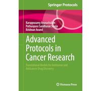 Advanced Protocols in Cancer Research: Translational Models for Antitumor and Anticancer Drug Discovery