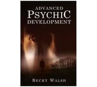 Advanced Psychic Development - Learn How To Practise As A Professional Contemporary Spiritual Medium