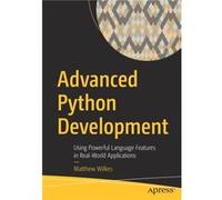 Advanced Python Development: Using Powerful Language Features in Real-World Applications
