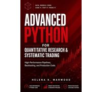 Advanced Python for Quantitative Research & Systematic Trading: High-Performance Pipelines, Backtesting, and Production Code