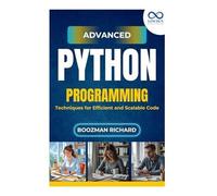 Advanced Python Programming: Techniques For Efficient And Scalable Code