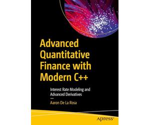 Advanced Quantitative Finance With Modern C++: Interest Rate Modeling and Advanced Derivatives