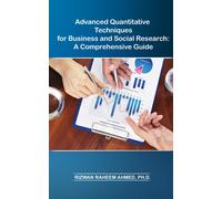 Advanced Quantitative Techniques For Business And Social Research: A Comprehensive Guide
