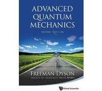 ADVANCED QUANTUM MECHANICS (SECOND EDITION) - [Livre en VO] Dyson Freeman Et Al (Auteur)