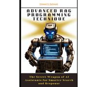 Advanced Rag Programming Technique: The Secret Weapon Of Ai Assistants For Smarter Search And Response (Rag Programming Excerpts)