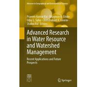 Advanced Research in Water Resource and Watershed Management: Recent Applications and Future Prospects