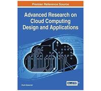 Advanced Research On Cloud Computing Design And Applications