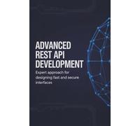 Advanced REST API Development: Expert Approach for Designing Fast and Secure Interfaces