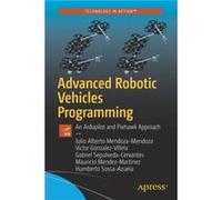 Advanced Robotic Vehicles Programming by Julio Alberto MendozaMendozaVictor Javier GonzalezVillelaGabriel SepulvedaCervantesMauricio MendezMartinezHumbert Julio Alberto MendozaMendozaVictor Javier Gon