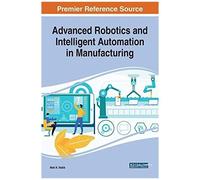 Advanced Robotics And Intelligent Automation In Manufacturing