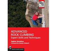 Advanced Rock Climbing: Expert Skills and Techniques