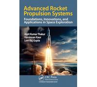 Advanced Rocket Propulsion Systems: Foundations, Innovations, and Applications in Space Exploration