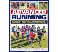 Advanced Running: Training For Both Sport And Competition, Including Individual Running Plans, Advanced Schedules And Expert Advice, Shown In Over 280 Photographs (Paperback) Elizabeth Hufton, (Auteur