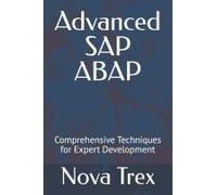 Advanced Sap Abap: Comprehensive Techniques For Expert Development