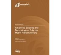 Advanced Science And Technology Of Polymer Matrix Nanomaterials
