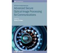 Advanced Secure Optical Image Processing for Communications - Institute of Physics Publishing - Institute of Physics Publishing - Livre en Anglais - Hardb Institute of Physics PublishingInstitute of P