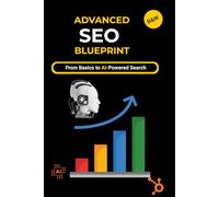 Advanced SEO Blueprint: Proven Strategies for Google SGE, AI Tools & Organic Growth in 2025