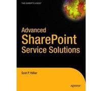 Advanced Sharepoint Services Solutions, The Expert's Voice in Sharepoint Scot P. Hillier (Auteur)