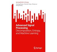 Advanced Signal Processing: Decomposition, Entropy, and Machine Learning