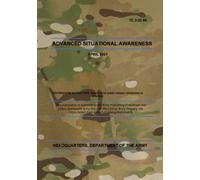 ADVANCED SITUATIONAL AWARENESS: TC 3-22.69 APRIL 2021
