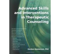 Advanced Skills And Interventions In Therapeutic Counseling