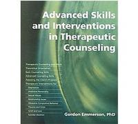 Advanced Skills And Interventions in Therapeutic Counseling Gordon Emmerson (Auteur)