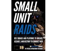 Advanced Small Unit Tactics: An Illustrated Manual