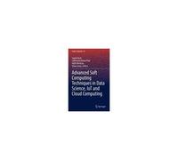 Advanced Soft Computing Techniques In Data Science, Iot And Cloud Computing