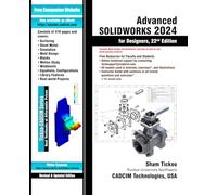 Advanced SOLIDWORKS 2024 for Designers, 22nd Edition