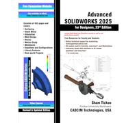 Advanced SOLIDWORKS 2025 for Designers, 23rd Edition