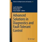 Advanced Solutions In Diagnostics And Fault Tolerant Control