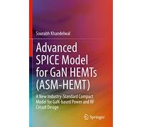 Advanced Spice Model for Gan Hemts, Asm-Hemt: A New Industry-Standard Compact Model for Gan-Based Power and Rf Circuit Design