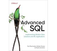 Advanced SQL: Implementing Modern Data Solutions and ML Applications