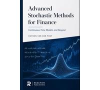 Advanced Stochastic Methods for Finance: Continuous-Time Models and Beyond