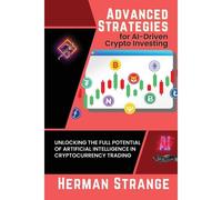 Advanced Strategies For Ai-Driven Crypto Investing