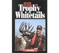 Advanced Strategies for Trophy Whitetails David Morris (Auteur)