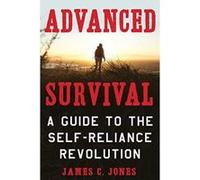 Advanced Survival: A Guide to the Self-Reliance Revolution - [Version Originale] Inconnu (Auteur)
