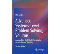 Advanced Systems-Level Problem Solving, Volume 1: Approaching Real-World Complexity with Dialectical Thinking