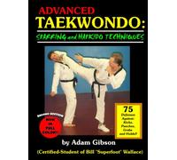 Advanced Taekwondo: Sparring and Hapkido Techniques: Learn How to Defend Yourself in the Ring, Tournaments, Competitions, and the Street!! 75 Defenses Against Kicks, Punches, Grabs and Holds!!