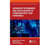 Advanced Techniques and Applications of Cybersecurity and Forensics